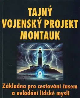 Mystika, proroctvá, záhady, zaujímavosti Tajný vojenský projekt Montauk - Preston Nichols,Peter Moon