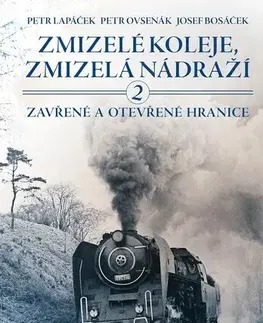 Auto, moto Zmizelé koleje, zmizelá nádraží 2 - Petr Lapáček,Petr Ovsenák,Josef Bosáček