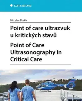 Medicína - ostatné Point of care ultrazvuk u kritických stavů. Point of Care Ultrasonography in Critical Care - Miroslav Durila