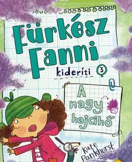 Pre dievčatá Fürkész Fanni kideríti 3: A nagy hajcihő - Kate Pankhurst,Ágnes Palásthy