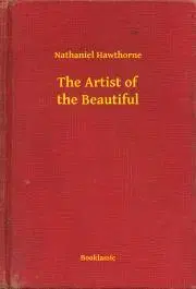Svetová beletria The Artist of the Beautiful - Nathaniel Hawthorne