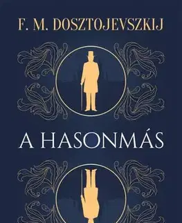 Svetová beletria A hasonmás - Fjodor Mihajlovics Dosztojevszkij