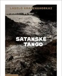 Romantická beletria Satanské tango - László Krasznahorkai