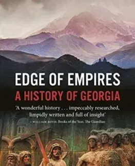 História - ostatné Edge of Empires: A History of Georgia - Donald Rayfield
