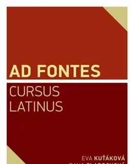 Pre vysoké školy Ad Fontes. Cursus Latinus - Eva Kuťáková,Dana Slabochová