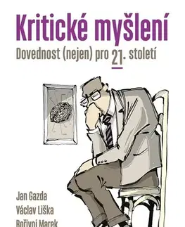 Sociológia, etnológia Kritické myšlení - Jan Gazda,Václav Liška,Bořivoj Marek
