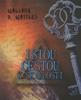 Psychológia, etika Istou cestou k skvelosti - Wattles D. Wallace