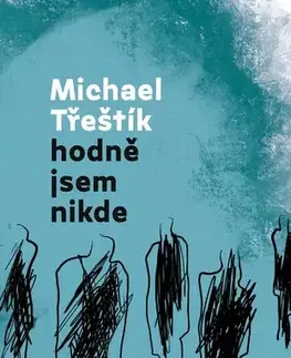 Česká beletria Hodně jsem nikde - Michael Třeštík
