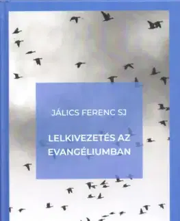 Kresťanstvo Lelkivezetés az evangéliumban - Ferenc Jálics
