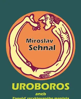 Humor a satira Uroboros aneb Zpověď recyklovaného manžela - Miroslav Sehnal