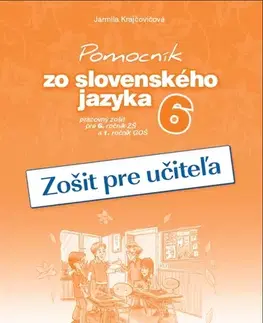 Slovenský jazyk Pomocník SJ - 6 ZŠ a 1 GOŠ Zošit pre učiteľa - Jarmila Krajčovičová