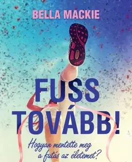 Zdravie, životný štýl - ostatné Fuss tovább! - Bella Mackie