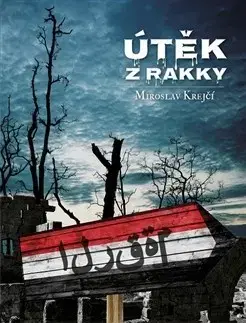 Česká beletria Útěk z Rakky - Miroslav Krejčí