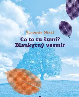 Česká poézia Co to šumí? Blankytný vesmír - Vladimír Mikeš