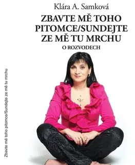Partnerstvo Zbavte mě toho pitomce/Sundejte ze mě tu mrchu - Klára A. Samková