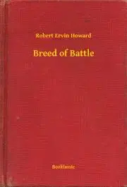 Svetová beletria Breed of Battle - Robert Ervin Howard