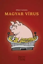 Humor a satira Magyar vírus - Levente Albert