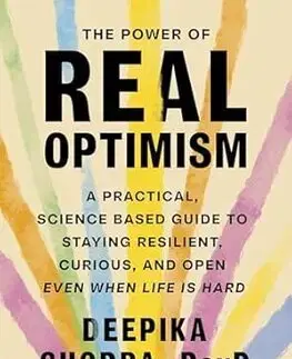 Rozvoj osobnosti The Power of Real Optimism - Deepika Chopra