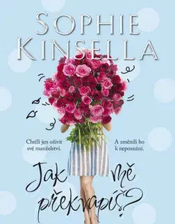 Svetová beletria Jak mě překvapíš? - Sophie Kinsella