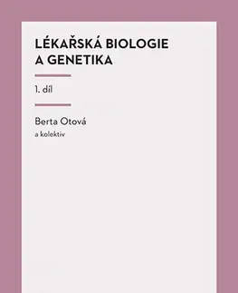 Biológia, fauna a flóra Lékařská biologie a genetika 1. díl - Otová Berta a kolektív