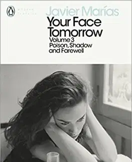 Cudzojazyčná literatúra Your Face Tomorrow, Volume 3 - Poison, Shadow and Farewell - Javier Marías