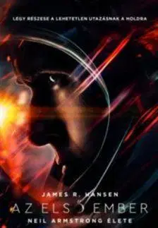 Biografie - ostatné Az első ember - Neil Armstrong élete - James Hansen