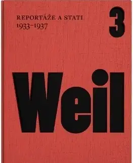 Fejtóny, rozhovory, reportáže Reportáže a stati 1933–1937 - Jiří Weil