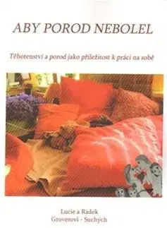 Tehotenstvo a pôrod Aby porod nebolel - Radek Suchý,Lucie Suchá Groverová