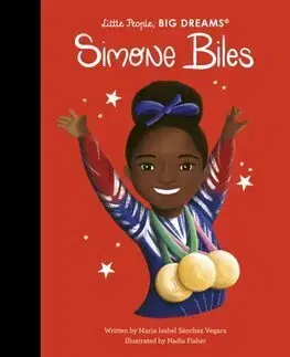 Encyklopédie pre deti a mládež - ostatné Simone Biles - Little People, Big Dreams - Maria Isabel Sanchez Vegara,Nadia Fisher