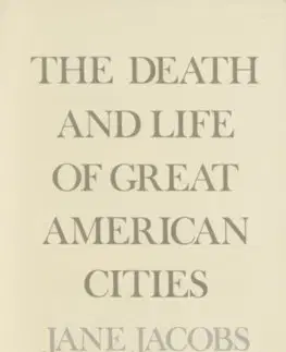 Sociológia, etnológia The Death and Life of Great American Cities - Anne Jacobsová