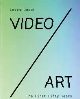 Dejiny, teória umenia Video/Art: The First Fifty Years - Barbara London
