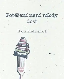 Kresťanstvo Potěšení není nikdy dost - Hana Pinknerová