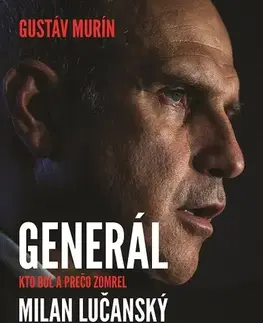 Biografie - ostatné Generál Milan Lučanský - Gustáv Murín