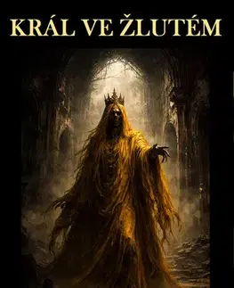 Detektívky, trilery, horory Král ve žlutém - Robert W. Chambers