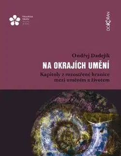 Dejiny, teória umenia Na okrajích umění - Ondřej Dadejíkk