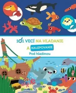 Pre deti a mládež - ostatné Pod hladinou -101 vecí na hľadanie a nalepovanie