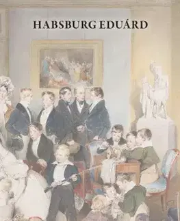 História A Habsburg észjárás – Hét szabály zavaros időkre - Habsburg Eduárd