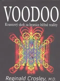 Mystika, proroctvá, záhady, zaujímavosti Voodoo - Reginald Crosley,Michal Šubrt