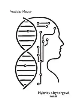 História - ostatné Hybridy a kyborgové mezi přírodou a kulturou - Vratislav Moudr