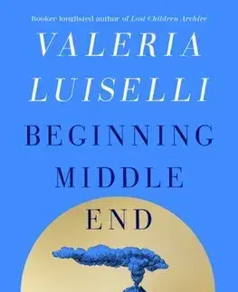Svetová beletria Beginning Middle End - Valeria Luiselli