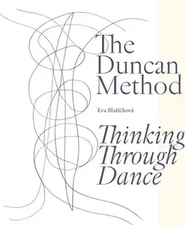 Umenie - ostatné The Duncan Method – Thinking Through Dance - Eva Blažíčková