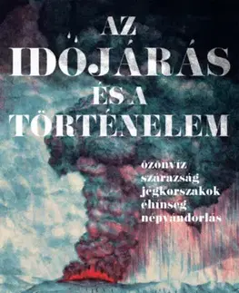 História - ostatné Az időjárás és a történelem - Özönvíz - szárazság - jégkorszak - éhínség - népvándorlás - Rosenlund Marcus