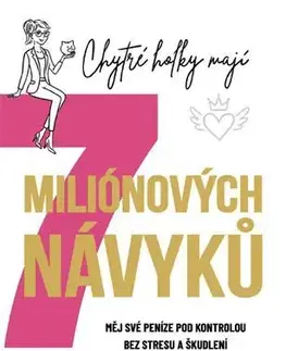 Financie, finančný trh, investovanie Chytré holky mají 7 miliónových návyků - Denisa Péryová