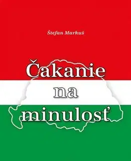 Politológia Čakanie na minulosť - Štefan Markuš