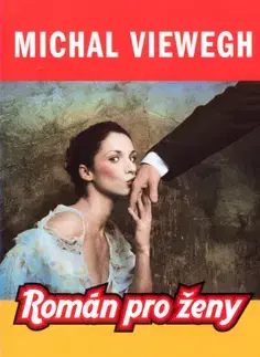 Česká beletria Román pro ženy - Michal Viewegh