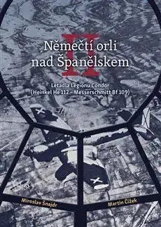 Armáda, zbrane a vojenská technika Němečtí orli nad Španělskem II - Miroslav Šnajdr,Martin Čížek