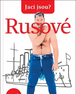 Sociológia, etnológia Jací jsou? Rusové