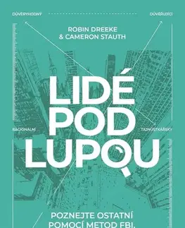 Psychológia, etika Lidé pod lupou - Robin Dreeke,Cameron Stauth,Olga Engelthaler Neumanová