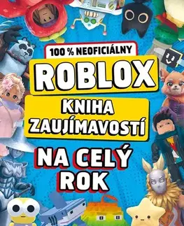 Pre deti a mládež - ostatné Roblox 100% neoficiálny - Kniha zaujímavostí na celý rok - Kolektív autorov