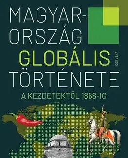 Svetové dejiny, dejiny štátov Magyarország globális története a kezdetektől 1868-ig - Kolektív autorov